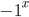 -1^x