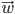 \vec{w}