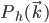 P_h(\vec{k})