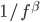 1/f^\beta