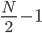 \frac{N}{2}-1