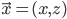\vec{x} = (x,z)