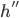 h''