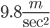 9.8\frac{m}{\sec^2}
